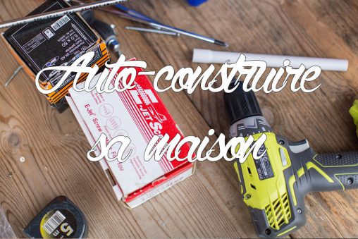 Pourquoi auto-construire sa maison ?