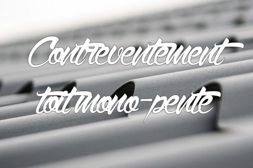 contreventement d'un toit mono-pente