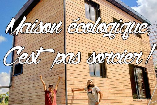 Maison écologique, c'est pas sorcier