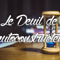 Le deuil de l'autoconstructeur