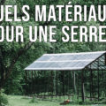 Quel matériaux pour une serre ?