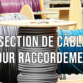 Choix section câble raccordement