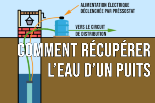 Comment récupérer l'eau de puits ?