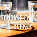 Autonomie en eau : Le berkey