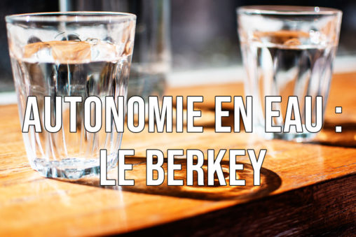 Autonomie en eau : Le berkey