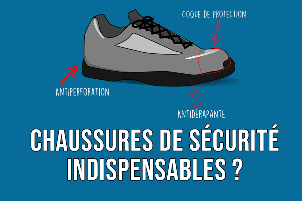 Chaussures de sécurité indispensables ?
